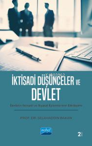 İktisadi Düşünceler ve Devlet;Devletin İktisadi ve Siyasal Eylemlerinin Etkileşimi