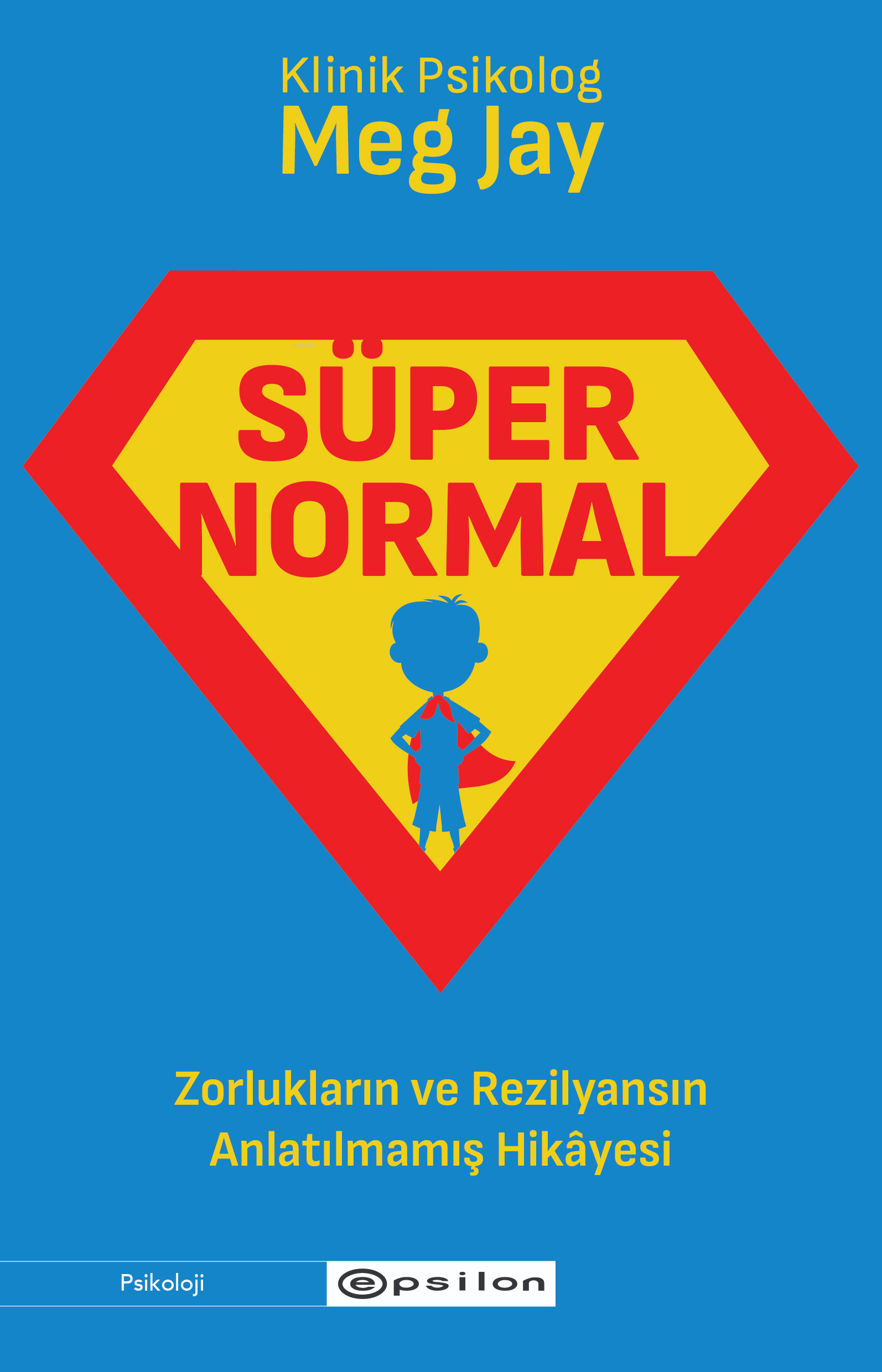 Süpernormal ;Zorlukların ve Rezilyansın Anlatılmamış Hikâyesi
