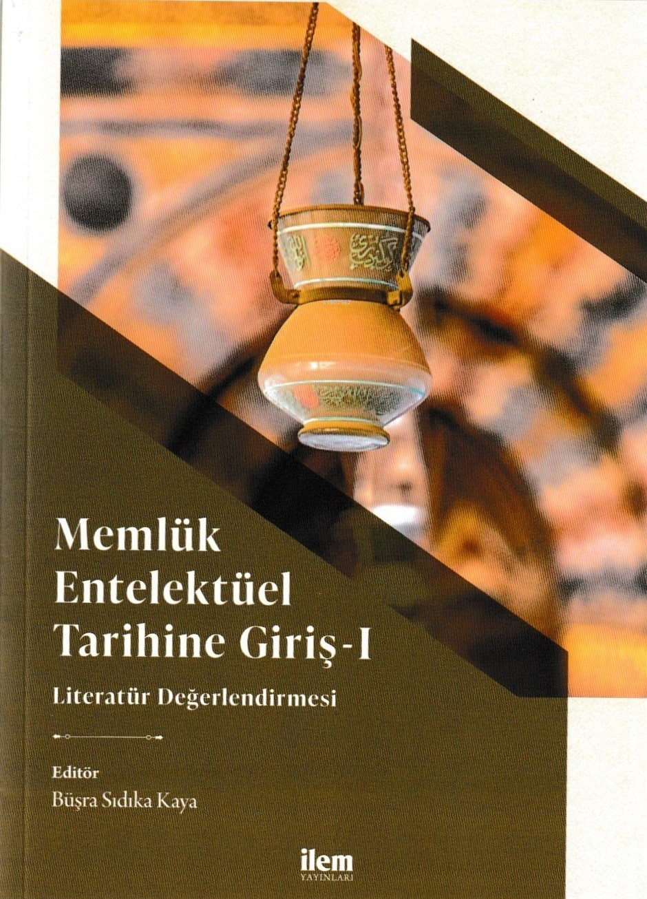 Memlük Entelektüel Tarihine Giriş I - Literatür Değerlendirmesi