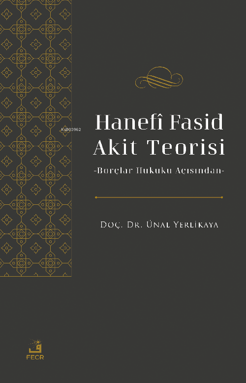 Hanefî Fasid Akit Teorisi;-Borçlar Hukuku Açısından-