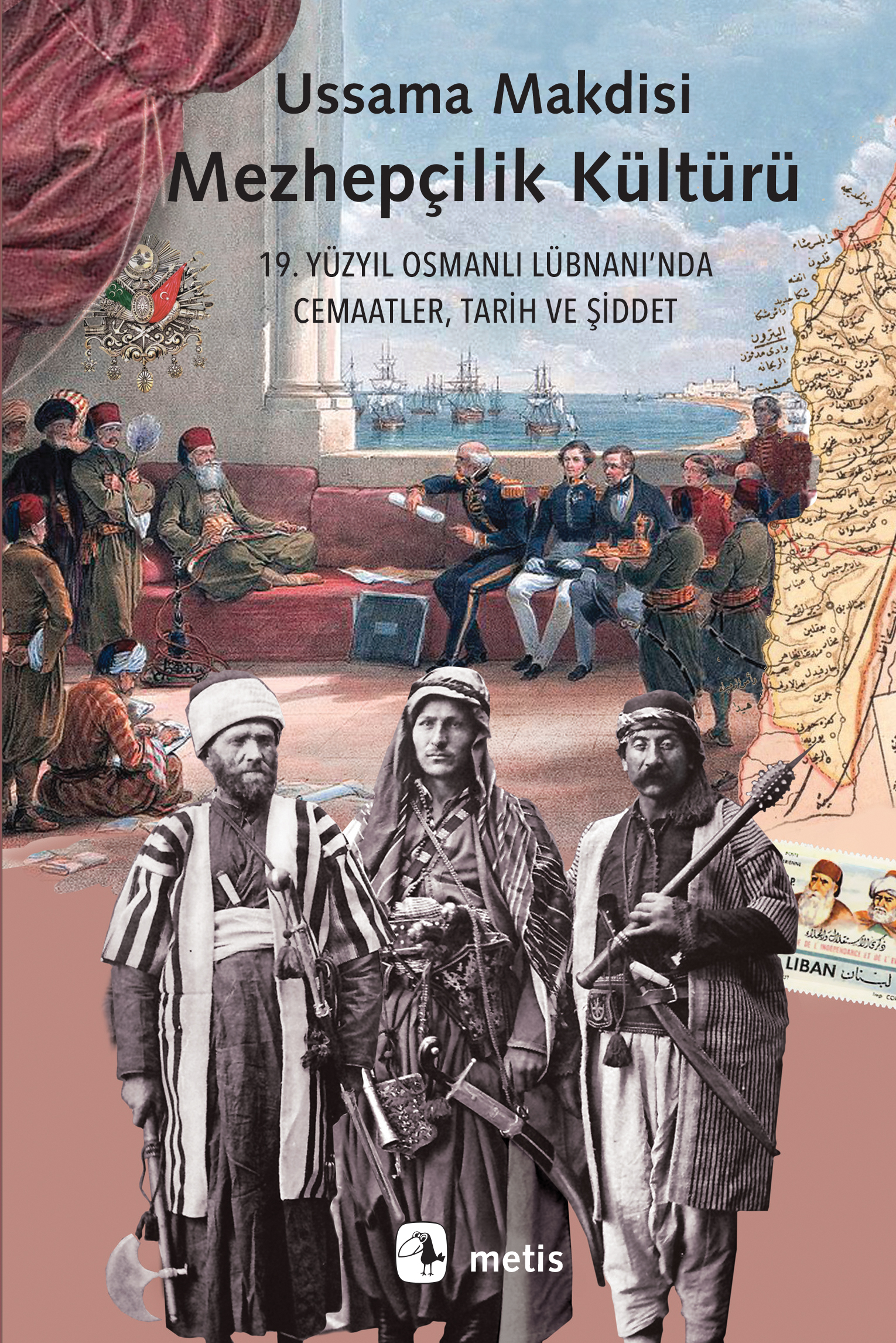 Mezhepçilik Kültürü;On Dokuzuncu Yüzyıl Osmanlı Lübnanı’nda Cemaatler, Tarih ve Şiddet