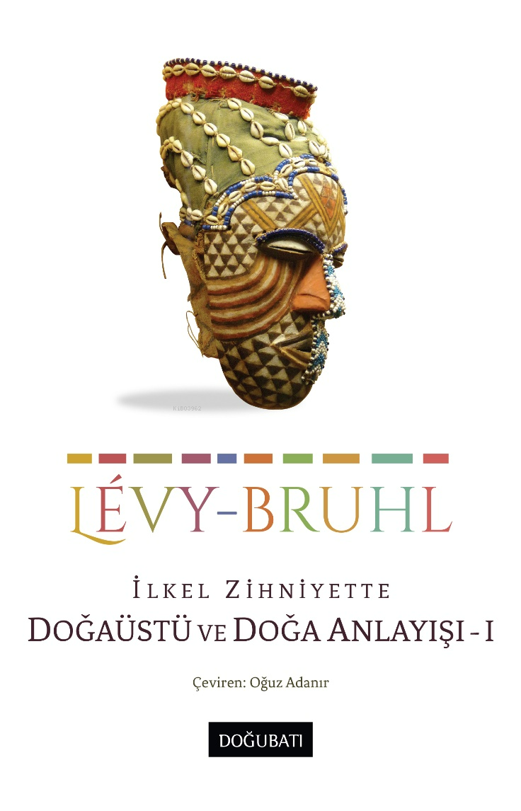 İlkel Zihniyette Doğaüstü ve Doğa Anlayışı - 1