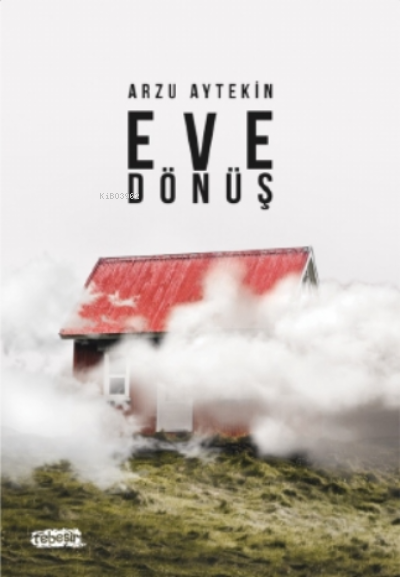  Eve Dönüş | Eve Dönüş | Arzu Aytekin | Tebeşir Yayınları | 9786051966250 
