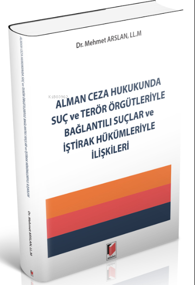 Alman Ceza Hukukunda Suç ve Terör Örgütleriyle Bağlantılı Suçlar ve İştirak Hükümleriyle İlişkileri