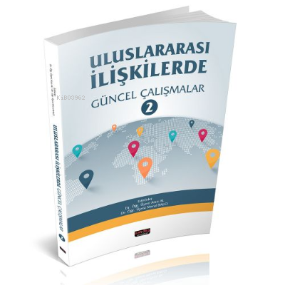  Uluslararası İlişkilerde Güncel Çalışmalar 2 | Uluslararası İlişkilerde Güncel Çalışmalar 2 | Arzu Al | Savaş Yayınevi | 9786057963475 