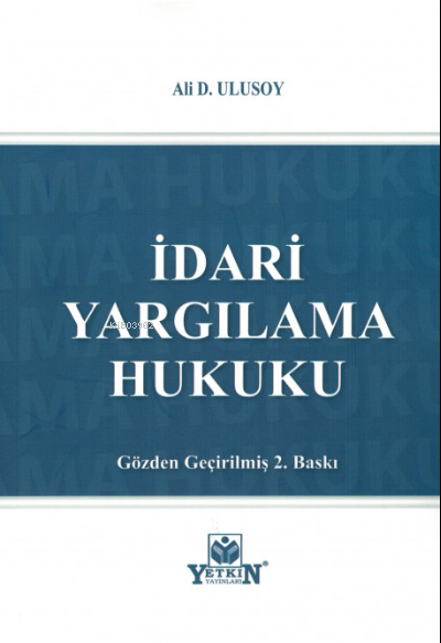  İdari Yargılama Hukuku | Ali D Ulusoy | Yetkin Yayınları | 9786050506815 | 