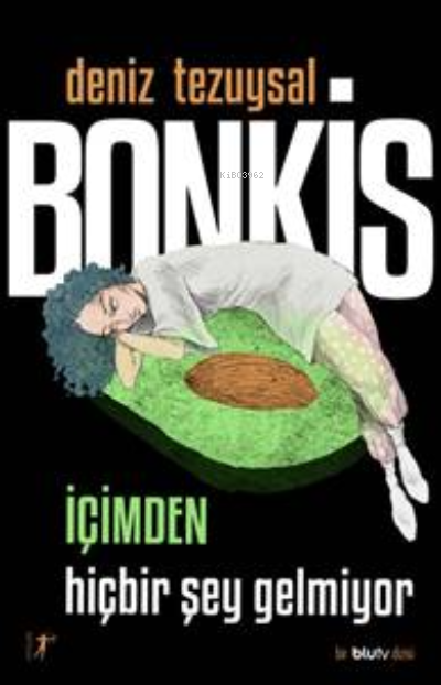 Bonkis İçimden Hiçbir Şey Gelmiyor