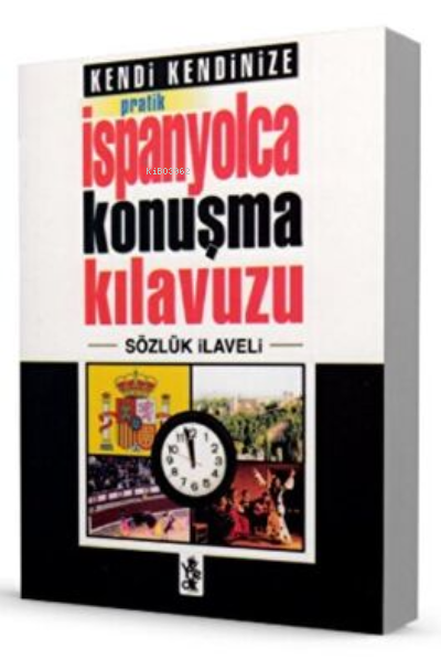 Pratik İspanyolca Konuşma Kılavuzu - Sözlük İlaveli