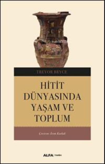 Hitit Dünyasından Yaşam Ve Toplum