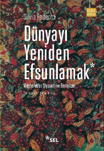 Dünyayı Yeniden Efsunlamak;Müşterekler Siyaseti ve Feminizm