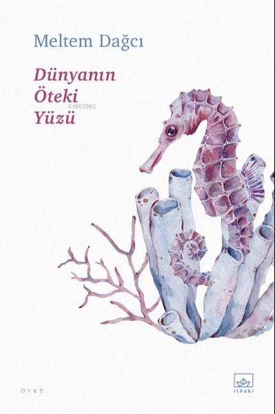  Dünyanın Öteki Yüzü | Meltem Dağcı | İthaki Yayınları | 9786052651575 | 