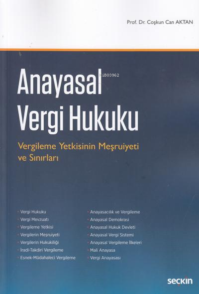  Anayasal Vergi HukukuVergileme Yetkisinin Meşruiyeti ve Sınırları | Anayasal Vergi HukukuVergileme Yetkisinin Meşruiyeti ve Sınırları | Coşkun Can Aktan | Seçkin Yayıncılık | 9789750256837 