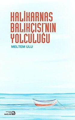 Halikarnas Balıkçısının Yolculuğu