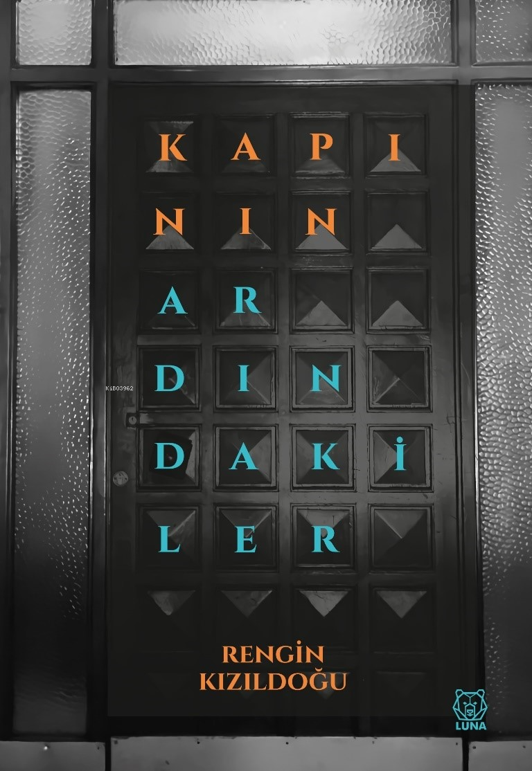  Kapının Ardındakiler | Kapının Ardındakiler | Rengin Kızıldoğu | Luna Yayınları | 9786256574281 
