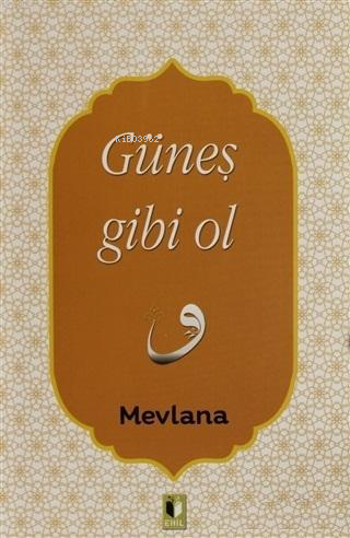 Güneş Gibi Ol