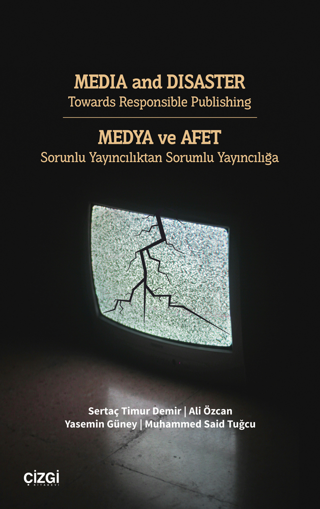 Media And Disaster Towards Responsible Publishing ;Medya Ve Afet Sorunlu Yayıncılıktan Sorumlu Yayıncılığa