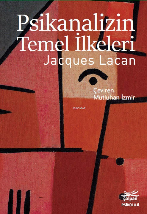  Psikanalizin Temel İlkeleri | Jacques Lacan | Çolpan Kitap | 9786050622157 | 