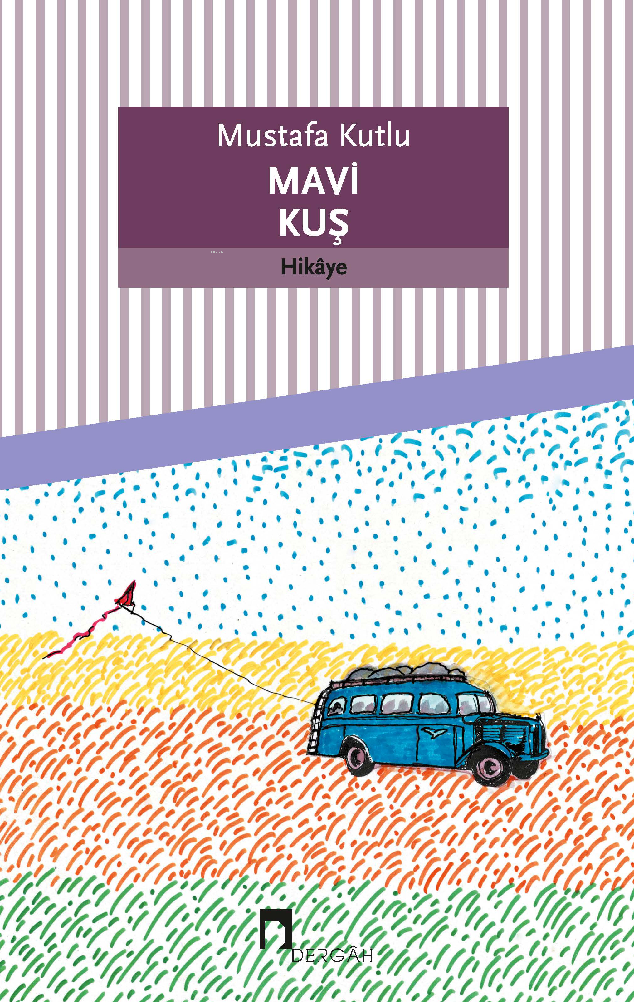  Mavi Kuş | Mustafa Kutlu | Dergah Yayınları | 9789759953102 | 