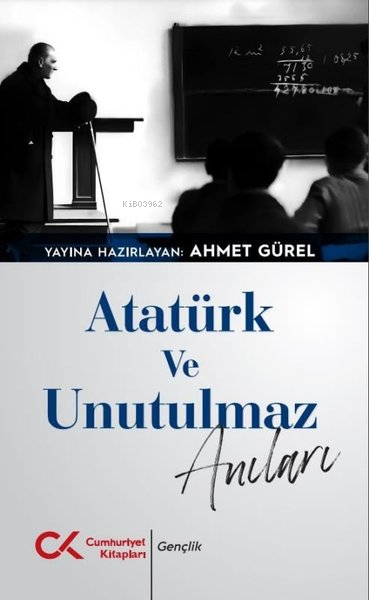 Atatürk ve Unutulmaz Anıları