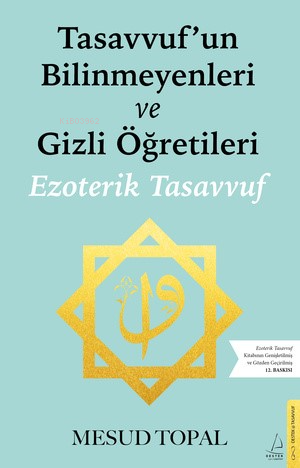 Tasavvufun Bilinmeyenleri ve Gizli Öğretileri;Ezoterik Tasavvuf (Gözden Geçirilmiş ve Genişletilmiş)