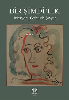  Bir Şimdilik | Meryem Göktürk Şıvgın | Mask Yayınları | 9786259502922 | 