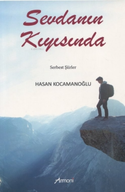  Sevdanın KıyısındaSerbest Şiirler | Sevdanın KıyısındaSerbest Şiirler | Hasan Kocamanoğlu | Armoni Yayınları | 9789756587591 