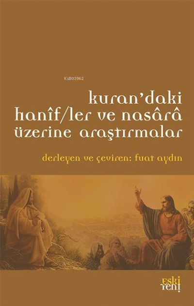 Kur'an'daki Hanifler ve Nasara Üzerine Araştırmalar