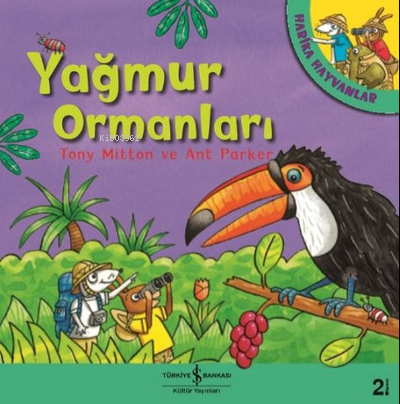 Yağmur Ormanları - Harika Hayvanlar