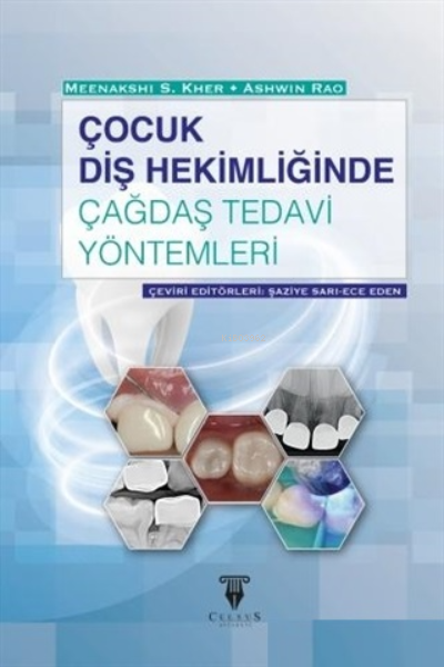  Çocuk Diş Hekimliğinde Çağdaş Tedavi Yöntemleri | Çocuk Diş Hekimliğinde Çağdaş Tedavi Yöntemleri | Meenakshi S Kher | Ashwin Rao | Şaziye Sarı | Ece Eden | Celsus Kitabevi | 9786057490117 