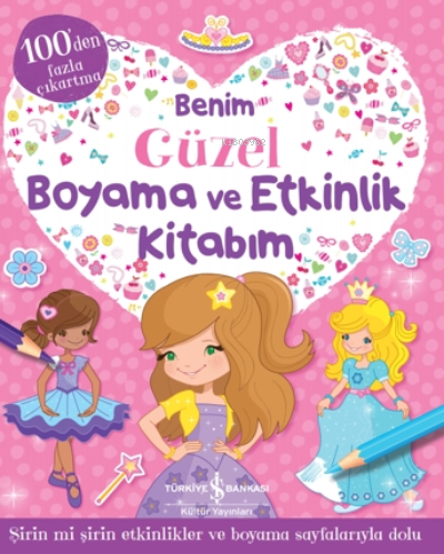  Benim Güzel Boyama ve Etkinlik Kitabım | Benim Güzel Boyama ve Etkinlik Kitabım | Kolektif | Nevin Avan Özdemir | Ülker Yıldırımcan | Türkiye İş Bankası Kültür Yayınları | 9786254054952 