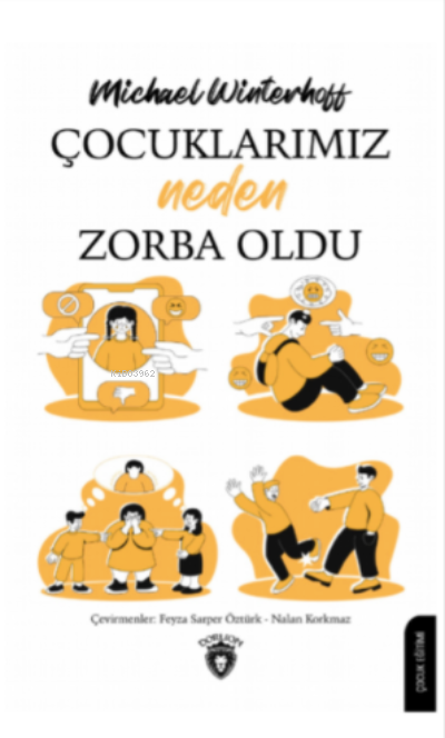  Çocuklarımız Neden Zorba Oldu | Feyza Sarper Öztürk | Michael Winterhoff | Nalan Korkmaz | Dorlion Yayınevi | 9786254076947 | 
