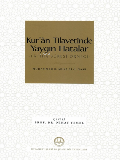  Kurân Tilavetinde Yaygın Hatalar Fâtiha Suresi Örneği | Kurân Tilavetinde Yaygın Hatalar Fâtiha Suresi Örneği | Muhammed B Musa Âli Nasr | Nihat Temel | Diyanet İşleri Başkanlığı | 9786257396554 