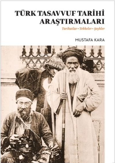 Türk Tasavvuf Tarihi Araştırmaları ;Tarikatlar/Tekkeler/Şeyhler