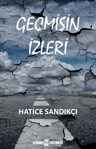  Geçmişin İzleri | Geçmişin İzleri | Ahmet Bilgehan Arıkan | Hatice Sandıkçı | Uyanış Yayınevi | 9786257175272 