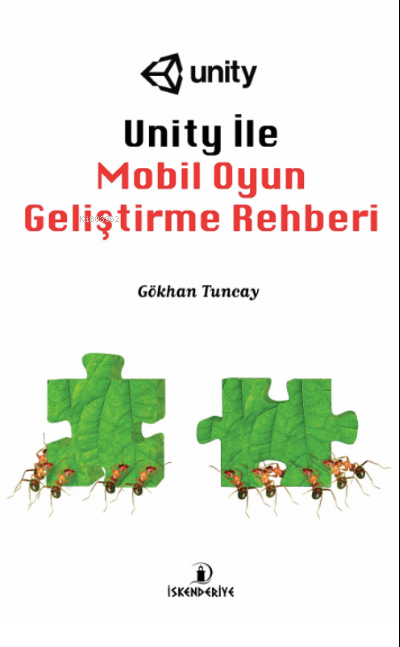  Unity İle Mobil Oyun Geliştirme Rehberi | Unity İle Mobil Oyun Geliştirme Rehberi | Burak Fazıl Çabuk | Gökhan Tuncay | Sertaç Dalgalıdere | İskenderiye Kitap | 9786057112613 