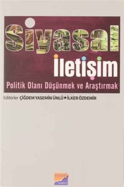 Siyasal İletişim Politik Olanı Düşünmek ve Araştırmak