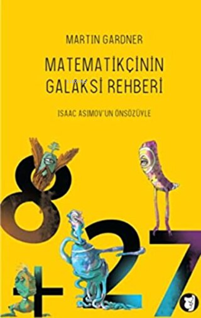 Matematikçinin Galaksi Rehberi | Martin Gardner | Algan Sezgintüredi | Aylak Kitap | 9786054972609 | 