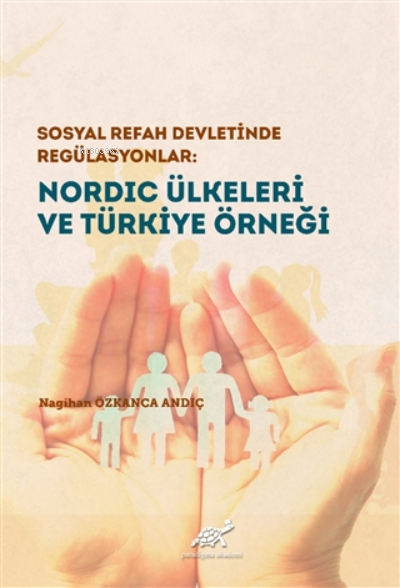 Nordic Ülkeleri ve Türkiye Örneği Sosyal Refah Devletinde Regülasyonlar
