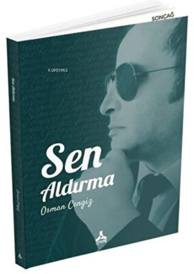 Sen Aldırma | Sen Aldırma | Osman Cengiz | Sonçağ Yayınları | 9786257000345 
