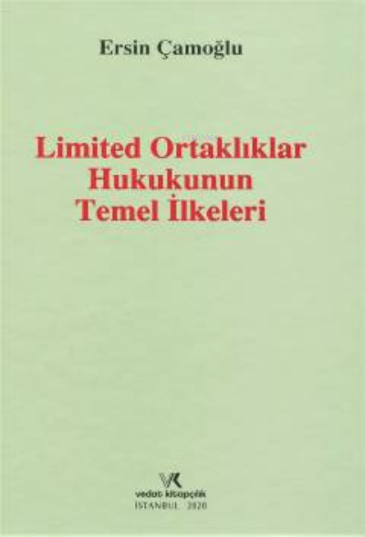 Limited Ortaklıklar Hukukunun Temel İlkeleri | Ersin Çamoğlu | Vedat Kitapçılık | 9786052203606 