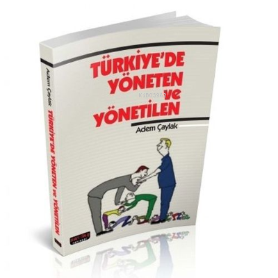  Türkiyede Yöneten ve Yönetilen | Türkiyede Yöneten ve Yönetilen | Adem Çaylak | Savaş Yayınevi | 9786054974030 