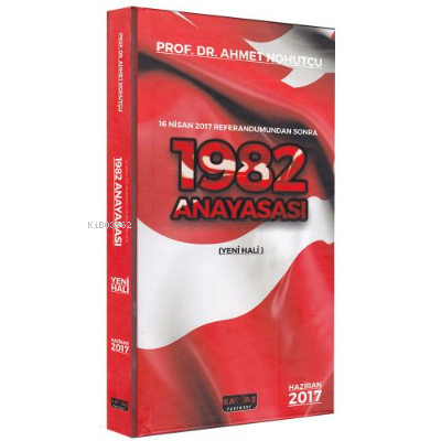  1982 Anayasası 2017 Yeni Hali Dikişli Ciltli Baskı | 1982 Anayasası 2017 Yeni Hali Dikişli Ciltli Baskı | Ahmet Nohutçu | Savaş Yayınevi | 9786059527736 