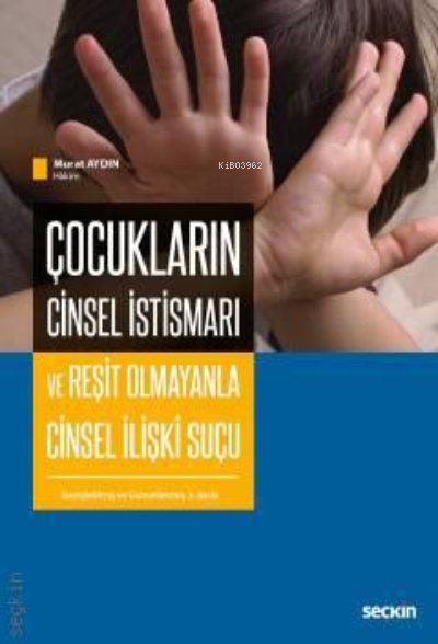  Çocukların Cinsel İstismarı ve Reşit Olmayanla Cinsel İlişki Suçu | Çocukların Cinsel İstismarı ve Reşit Olmayanla Cinsel İlişki Suçu | Murat Aydın | Seçkin Yayıncılık | 9789750245893 