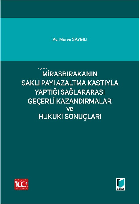 Mirasbırakanın Saklı Payı Azaltma Kastıyla Yaptığı Sağlararası Geçerli Kazandırmalar ve Hukuki Sonuçları