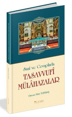 Sual ve Cevaplarla Tasavvufi Mülahazalar (Ciltli)