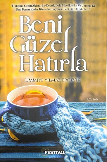  Beni Güzel Hatırla | Ümmiye Yılmaz Erçevik | Yunus Karaaslan | Ömer Dervişhani | Festival Yayıncılık | 9786059322294 | 