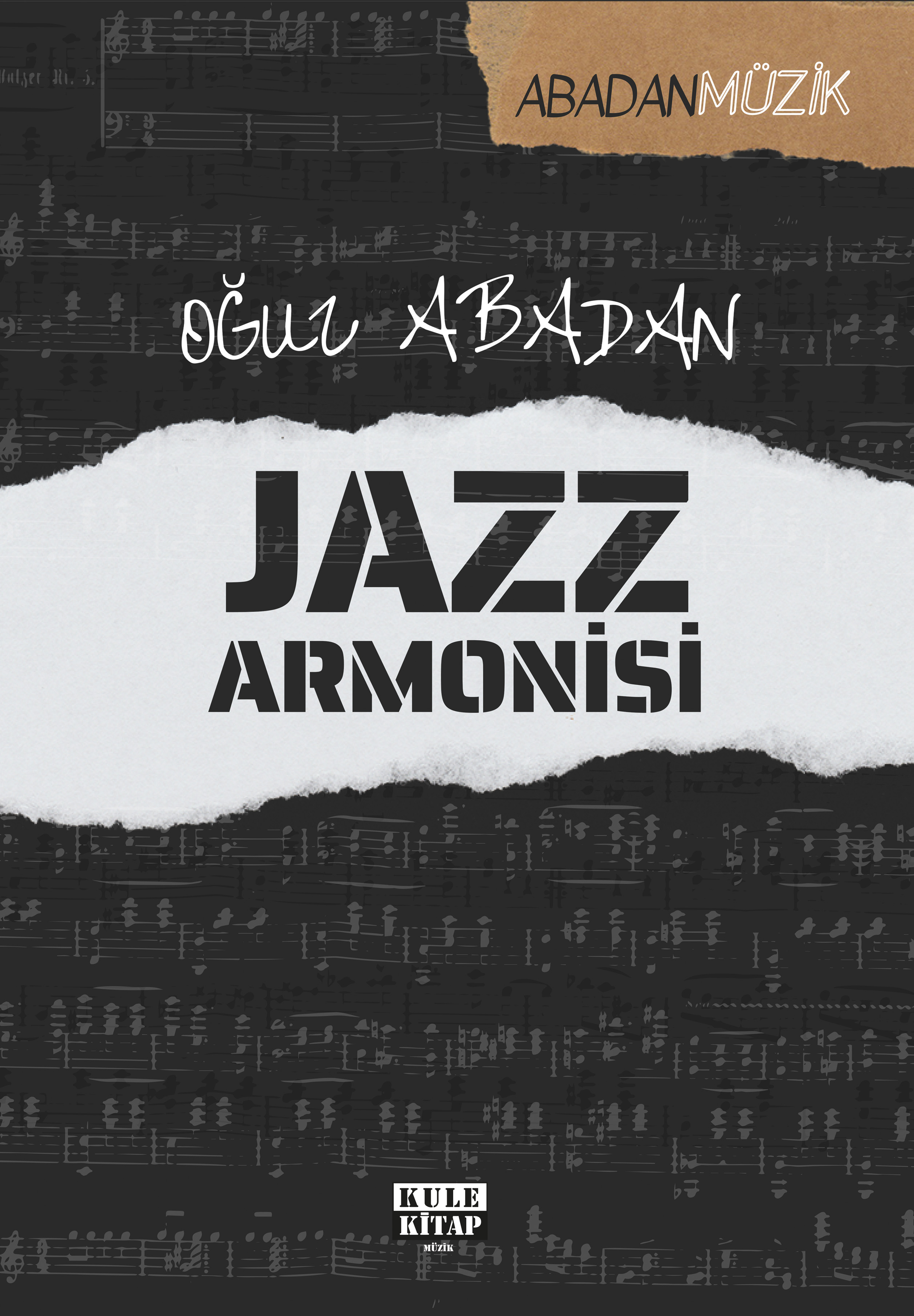  Jazz Armonisi | Jazz Armonisi | Oğuz Abadan | Hakan Özkütükçü | Aslıhan Ekşioğlu | Aslıhan Ekşioğlu | Kule Kitap | 9786057285065 