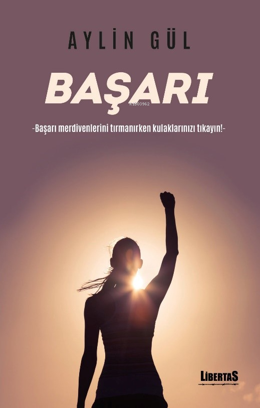 Başarı;Başarı Merdivenlerini Tırmanırken Kulaklarınızı Tıkayın!