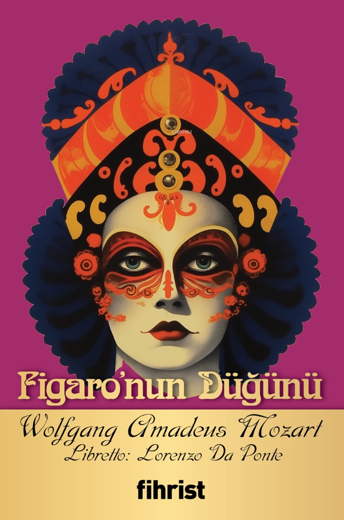  Figaronun DüğünüOpera Klasikleri 03 | Wolfgang Amadeus Mozart | Lorenzo Da Ponte | Osman Karatepe | Ömer Alkan | Yağmur Akşit | Fihrist Kitap | 9786256438958 | 
