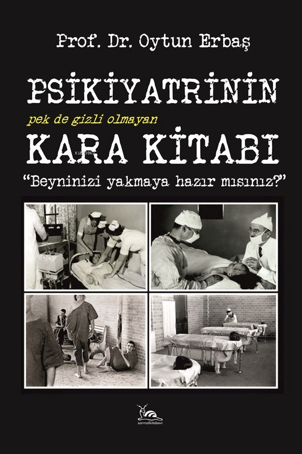 Psikiyatrinin Pek de Gizli Olmayan Kara Kitabı;"Beynini Yakmaya Hazırmısınız?"